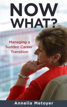 Now What? Managing a Sudden Career Transition