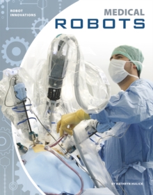Robot Innovations: Medical Robots, Paperback / softback Book Robot Innovations: Medical Robots, Paperback / softback Book