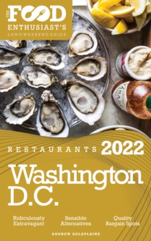 2022 Washington, D.C. Restaurants : The Food Enthusiast's Long Weekend Guide