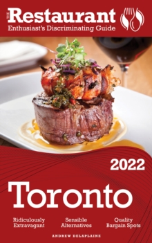 2022 Toronto : The Restaurant Enthusiast's Discriminating Guide