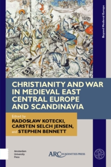 Christianity and War in Medieval East Central Europe and Scandinavia