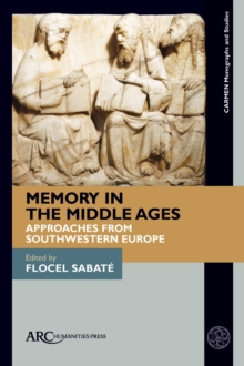 Memory in the Middle Ages : Approaches from Southwestern Europe