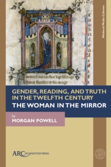 Gender, Reading, and Truth in the Twelfth Century : The Woman in the Mirror