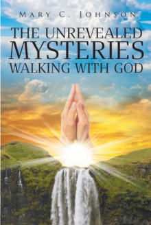 The Unrevealed Mysteries : Walking with God