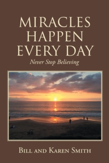 MIRACLES HAPPEN EVERY DAY : Never Stop Believing