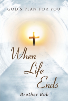 When Life Ends : God's Plan for You