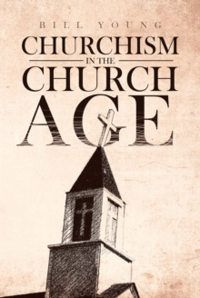 "Churchism in the Church Age"