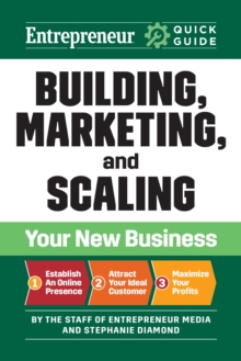 Entrepreneur Quick Guide: Building, Marketing, and Scaling Your New Business