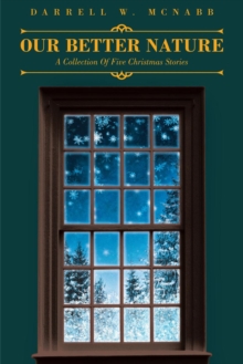 Our Better Nature : A Collection of Five Christmas Stories