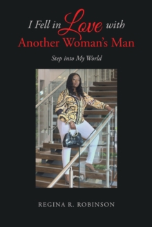 I Fell in Love with Another Woman's Man : Step into My World