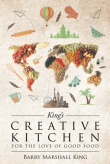 King's Creative Kitchen : For The Love of Good Food