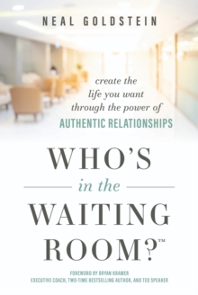 Who's In The Waiting Room? : Create the Life You Want through the Power of Authentic Relationships