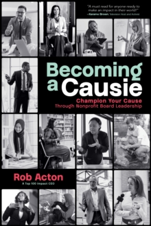 Becoming a Causie : Champion Your Cause through Nonprofit Board Leadership