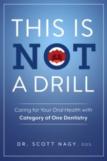 This Is Not a Drill : Caring for Your Oral Health with Category of One Dentistry