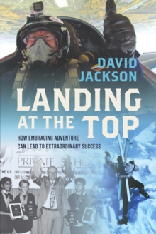 Landing at the Top : How Embracing Adventure Leads to Extraordinary Success