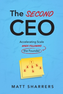 The Second CEO : Accelerating Scale When Following the Founder