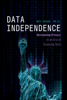 Data Independence : Reclaiming Privacy in an Era of Evolving Tech