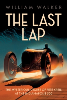 The Last Lap : Pete Kreis's Death Drive at the Indianapolis 500