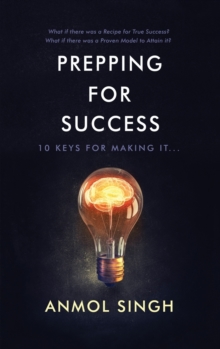 Prepping for Success : 10 Keys for Making It in Life