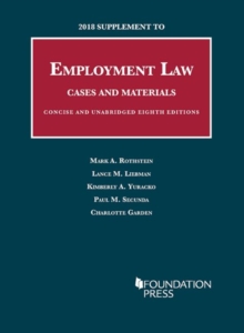 2018 Supplement to Employment Law, Cases and Materials, Unabridged and Concise 8th, Paperback / softback Book 2018 Supplement to Employment Law, Cases and Materials, Unabridged and Concise 8th, Paperback / softback Book