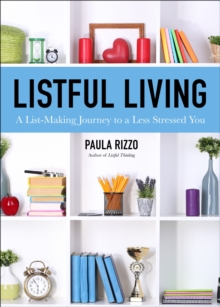 Listful Living : A List-Making Journey to a Less Stressed You