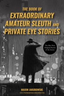 The Book of Extraordinary Amateur Sleuth and Private Eye Stories : The Best New Original Stories of the Genre