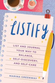 Listify : List and Journal Your Way to Balance, Self-Discovery, and Self-Care (Mindfulness gift)