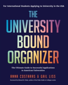 The University Bound Organizer : The Ultimate Guide to Successful Applications to American Universities