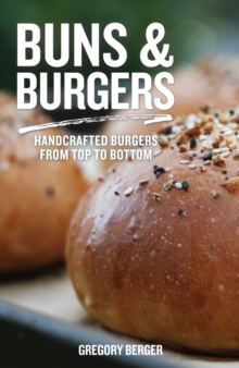 Buns & Burgers : Handcrafted Burgers from Top to Bottom