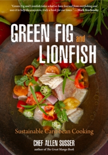 Green Fig and Lionfish : Sustainable Caribbean Cooking (A Gourmet Foodie Gift)