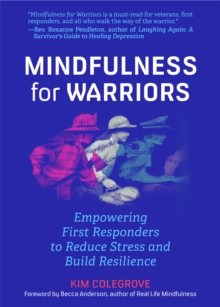 Mindfulness For Warriors : Empowering First Responders to Reduce Stress and Build Resilience (Book for Doctors, Police, Nurses, Firefighters, Paramedics, Military, and Others)