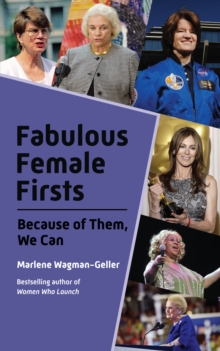 Fabulous Female Firsts : Because of Them, We Can