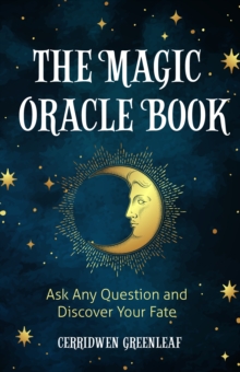 The Magic Oracle Book : Ask Any Question and Discover Your Fate (Divination, Fortunetelling, Finding Your Fate, Fans of Oracle Cards)