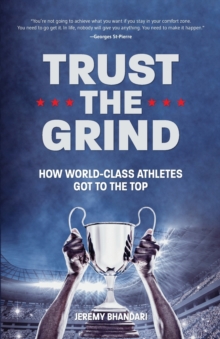 Trust The Grind : How World-Class Athletes Got To The Top (Motivational Book For Teens, Gift For Teen Boys, Teen And Young Adult Football, Fitness And Exercise)