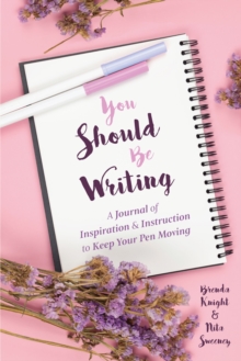 You Should Be Writing : A Journal of Inspiration & Instruction to Keep Your Pen Moving (Journaling & Writing Skills Tips, for Readers of Dialogue or Character Reactions from Head to Toe), Paperback / softback Book You Should Be Writing : A Journal of Inspiration & Instruction to Keep Your Pen Moving (Journaling & Writing Skills Tips, for Readers of Dialogue or Character Reactions from Head to Toe), Paperback / softback Book