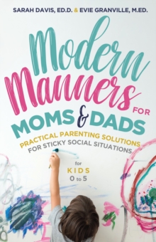 Modern Manners for Moms & Dads : Practical Parenting Solutions for Sticky Social Situations  (For Kids 05) (Parenting etiquette, Good manners, & Child rearing tips)