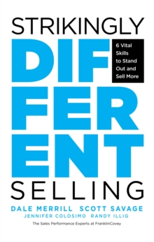 Strikingly Different Selling : 6 Vital Skills to Stand Out and Sell More