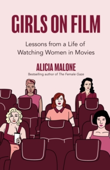 Girls on Film : Lessons From a Life of Watching Women in Movies (Filmmaking, Life Lessons, Film Analysis) (Birthday Gift for Her)