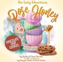 The Tasty Adventures of Rose Honey: Chocolate Chip Cookies : (Rose Honey Childrens' Book)