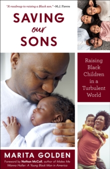 Saving Our Sons : Raising Black Children in a Turbulent World