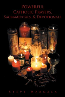 Powerful Catholic Prayers, Sacramentals, and Devotionals