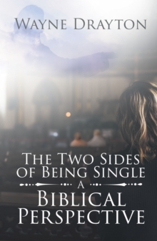 The Two Sides of Being Single : A Biblical Perspective