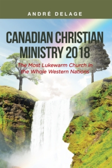 Canadian Christian Ministry 2018 : The Most Lukewarm Church in the Whole Western Nations