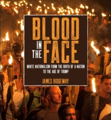 Blood In The Face : White Nationalism From The Birth Of A Nation To The Age Of Trump