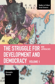 The Struggle for Development and Democracy : Volume 1  New Approaches