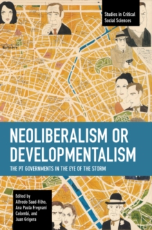 Neoliberalism or Developmentalism : The PT Governments in the Eye of the Storm