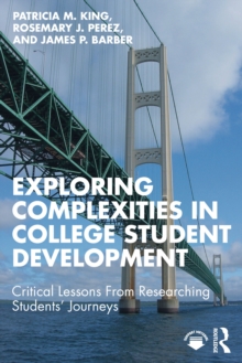 Exploring Complexities in College Student Development : Critical Lessons From Researching Students' Journeys