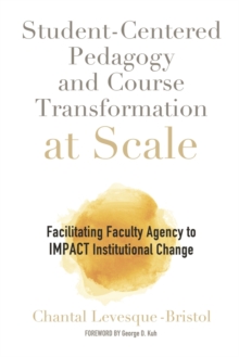 Student-Centered Pedagogy and Course Transformation at Scale : Facilitating Faculty Agency to IMPACT Institutional Change