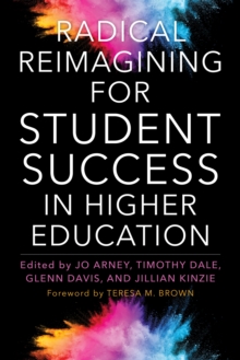 Radical Reimagining for Student Success in Higher Education
