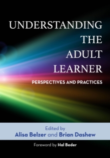 Understanding the Adult Learner : Perspectives and Practices